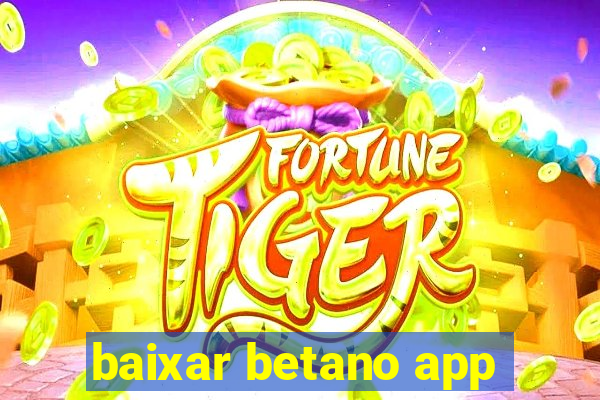 baixar betano app